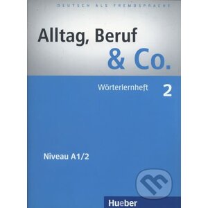 Alltag, Beruf & Co. 02. Wörterlernheft A1/2 - Max Hueber Verlag