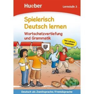 Spielerisch Deutsch lernen. Wortschatzvertiefung und Grammatik. Lernstufe 3 - Max Hueber Verlag
