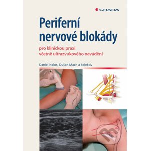 Periferní nervové blokády - Daniel Nalos, Dušan Mach a kol.