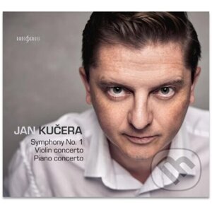 Jan Kučera: Symphony No. 1, Violin concerto, Piano concerto - Jan Kučera