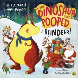 The Dinosaur that Pooped a Reindeer! - Tom Fletcher, Dougie Poynter, Garry Parsons (ilustrátor)