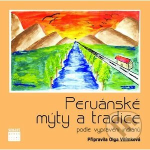 Peruánské mýty a tradice - Olga Vilímková