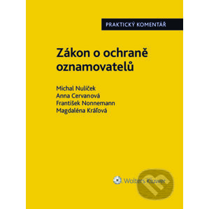 E-kniha Zákon o ochraně oznamovatelů (171/2023 Sb.). Praktický komentář - Michal Nulíček, Anna Cervanová, František Nonnemann