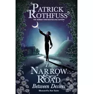 The Narrow Road Between Desires - Patrick Rothfuss, Nate Taylor (Ilustrátor)