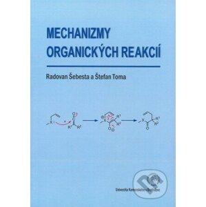 Mechanizmy organických reakcií - Radovan Šebesta