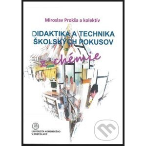 Didaktika a technika školských pokusov z chémie - Miroslav Prokša a kolektív