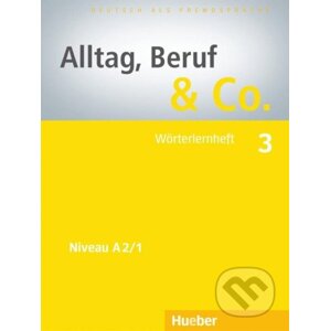 Alltag, Beruf & Co. 3. Wörterlernheft A2/1 - Max Hueber Verlag