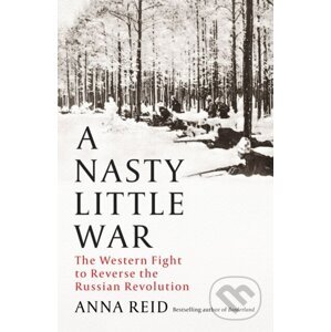 A Nasty Little War - Anna Reid