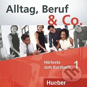 Alltag, Beruf & Co. 1 - Audio CDs zum Kursbuch - Norber Becker, W. Braunert