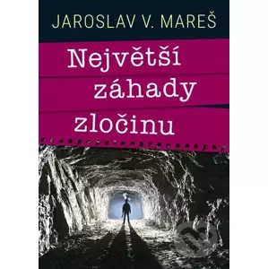 E-kniha Největší záhady zločinu - Jaroslav Mareš