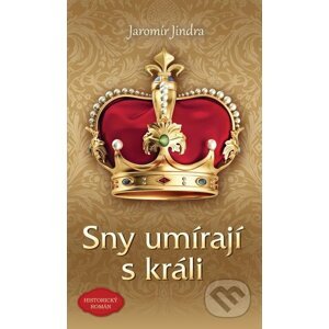 E-kniha Sny umírají s králi - Jaromír Jindra
