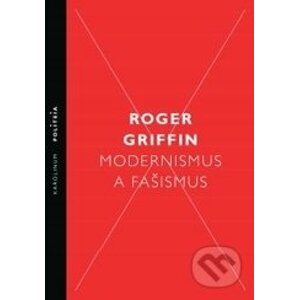 Modernismus a fašismus - Roger Griffin