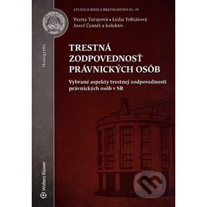 Trestná zodpovednosť právnických osôb - Yvetta Turayová, Lýdia Tobiášová, Jozef Čentéš a kolektív