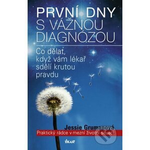 První dny s vážnou diagnózou - Jessie Gruman