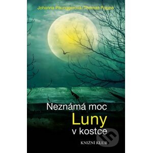 Neznámá moc Luny v kostce - Johanna Paungger, Thomas Poppe