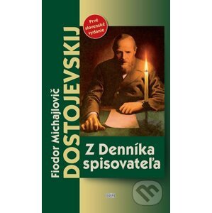 Z Denníka spisovateľa - Fjodor Michajlovič Dostojevskij