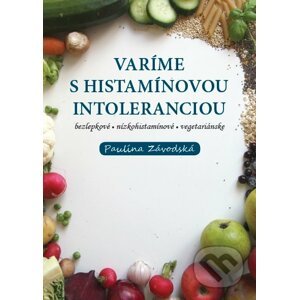 Varíme s histamínovou intoleranciou - Paulína Závodská