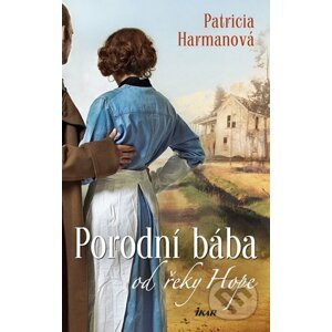 Porodní bába od řeky Hope - Patricia Harman