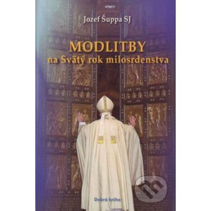 Modlitby na Svätý rok milosrdenstva - Jozef Šuppa