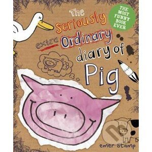 The Seriously Extraordinary Diary of Pig - Emer Stamp