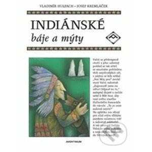 Indiánské báje a mýty - Vladimír Hulpach, Josef Kremláček