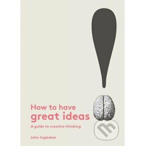 How to Have Great Ideas - John Ingledew