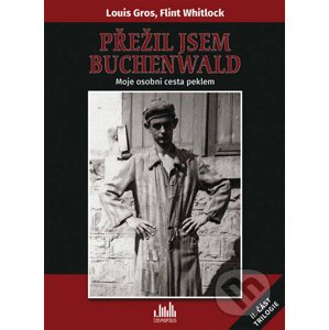 Přežil jsem Buchenwald - Flint Whitlock, Louis Gros