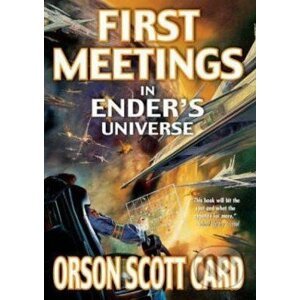 First Meetings in Ender's Universe - Orson Scott Card