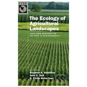 The Ecology of Agricultural Landscapes - Stephen K. Hamilton, Julie E. Doll, G. Philip Robertson