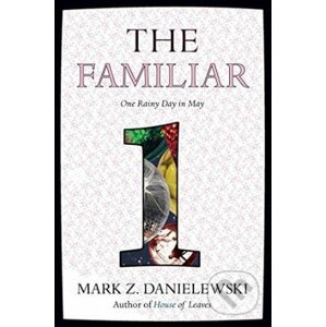 The Familiar (Volume 1) - Mark Z. Danielewski