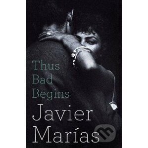 Thus Bad Begins - Javier Marías