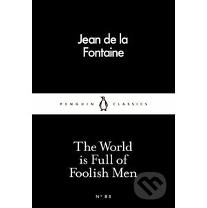 The World is Full of Foolish Men - Jean de la Fontaine