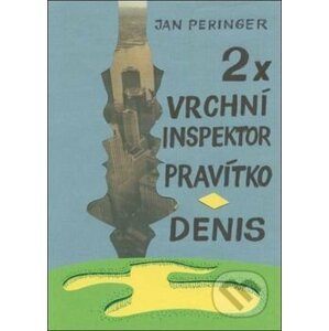 2x: Vrchní inspektor Pravítko, Denis - Jan Peringer