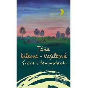 Srdce v temnotách - Táňa Keleová-Vasilková