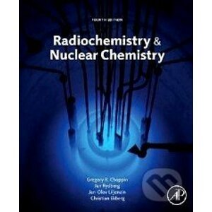 Radiochemistry and Nuclear Chemistry - Gregory Choppin a kol.