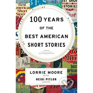 100 Years of The Best American Short Stories - Lorrie Moore