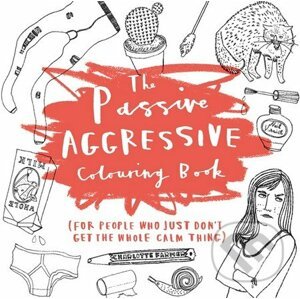 The Passive-Aggressive Colouring Book - Charlotte Farmer