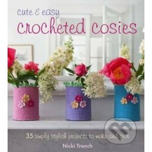 Cute and Easy Crocheted Cosies - Nicki Trench