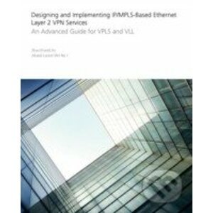 Designing anImplementing IP/MPLS-Based Ethernet Layer 2 VPN Services - Zhuo Xu