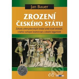 Zrození českého státu - Jan Bauer