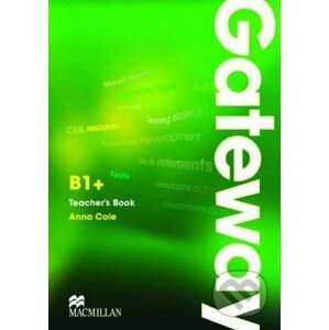 Gateway B1+: Teacher's Book and Test CD Pack - Anna Cole