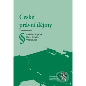 České právní dějiny - Karel Schelle, Ladislav Vojáček