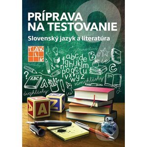 Príprava na testovanie 9 - Slovenský jazyk a literatúra - Taktik