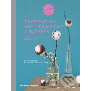 Decorating with Pompoms and Tassels - Emilie Greenberg, Karine Thiboult-Demessence