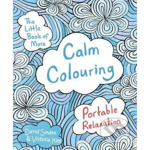 The Little Book of More Calm Colouring - David Sinden, Victoria Kay