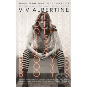 Clothes, Clothes, Clothes. Music, Music, Music. Boys, Boys, Boys. - Viv Albertine