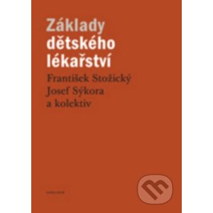 Základy dětského lékařství - František Stožický, Josef Sýkora
