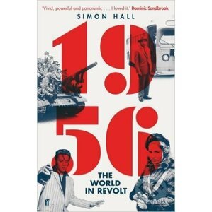 1956, The World in Revolt - Simon Hall