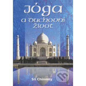 Jóga a duchovní život - Sri Chinmoy