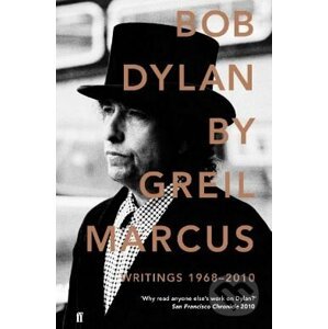 Bob Dylan - Greil Marcus
